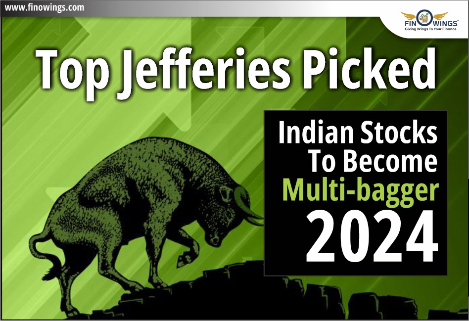 Top Jefferies Picked Indian Stocks to Become Multi-bagger 2024